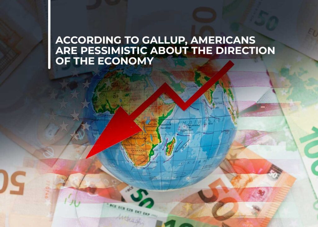 Gallop's polls suggest that most Americans have a rather pessimistic view of the economy, especially about interest rates and inflation.