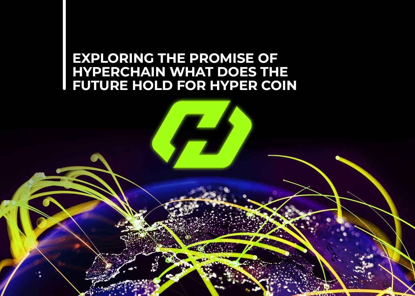 Exploring the Promise of HyperChain: What Does the Future Hold for HYPER Coin?