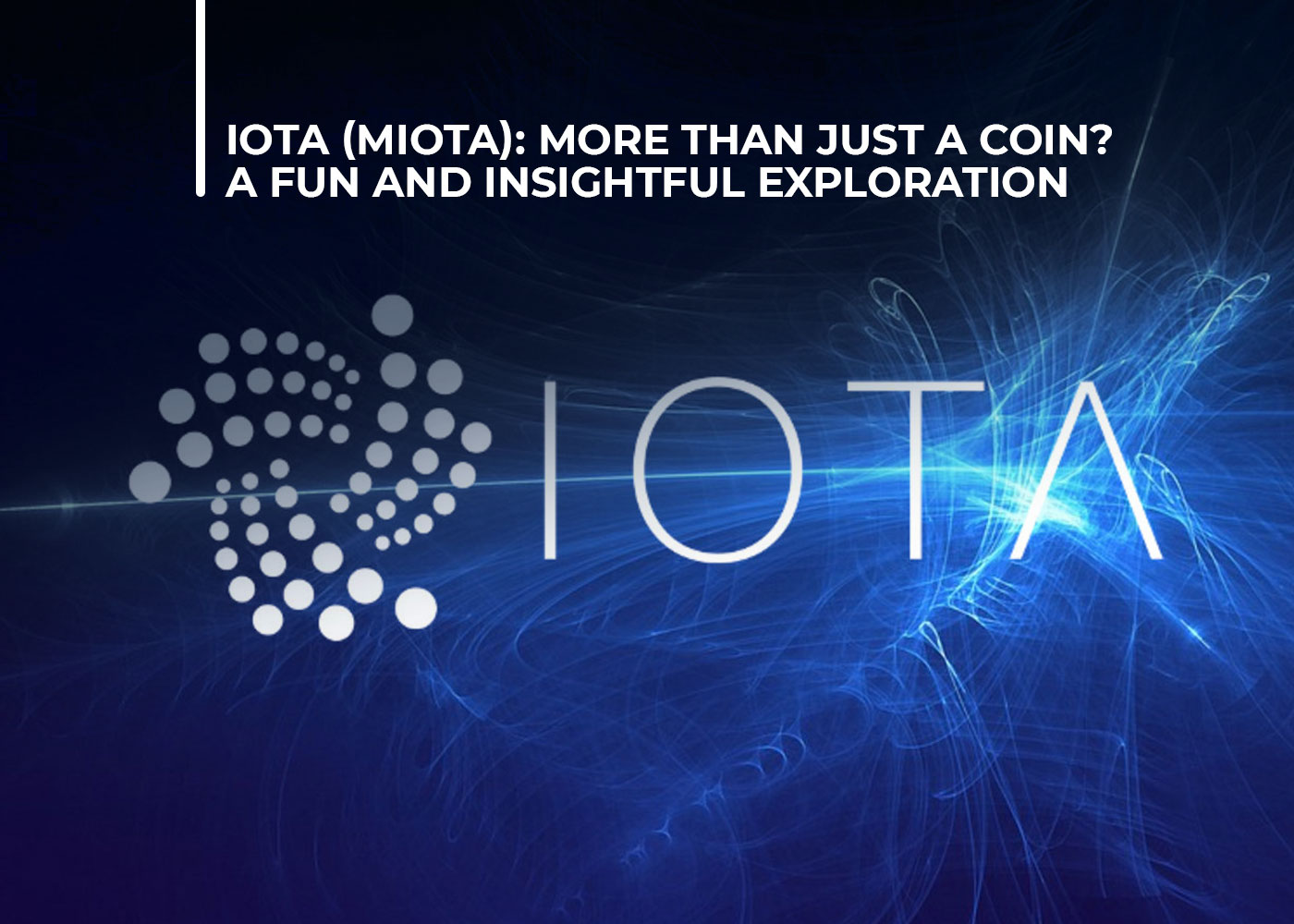 IOTA (MIOTA): More Than Just a Coin? A Fun and Insightful Exploration