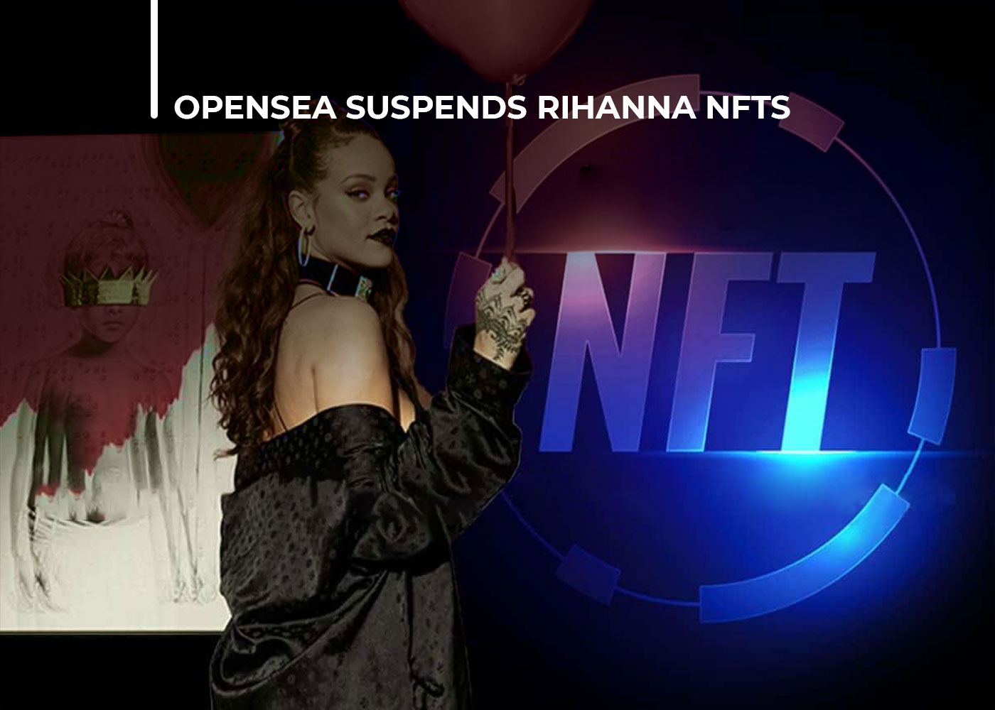 OpenSea Suspends Rihanna NFTs