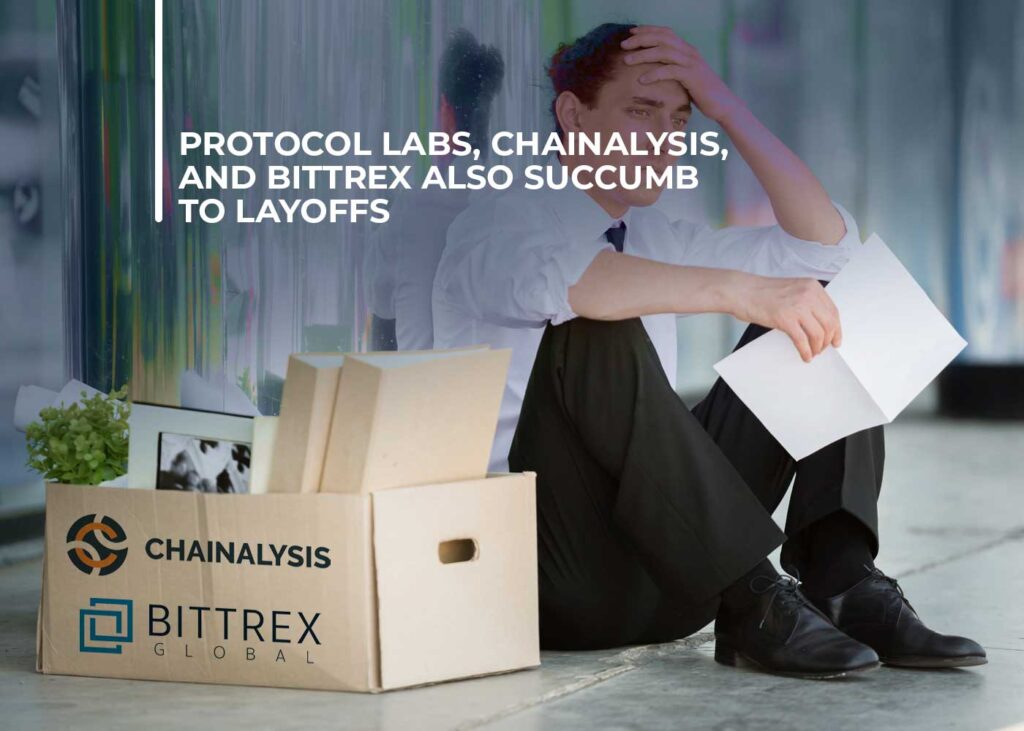 Protocol Labs, Chainalysis, and Bittrex Also Succumb to Layoffs