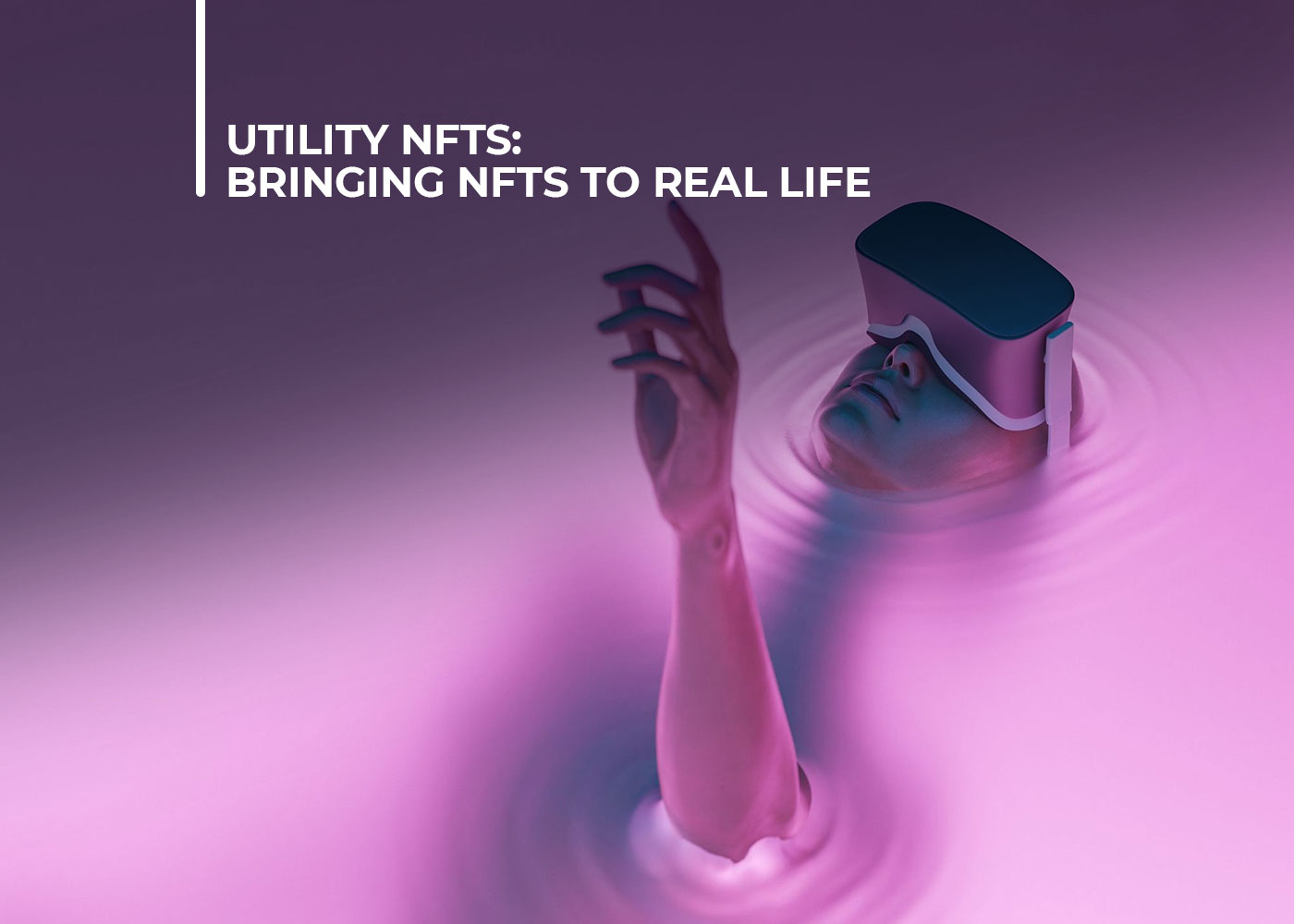 Utility NFTs: Bringing NFTs to Real Life